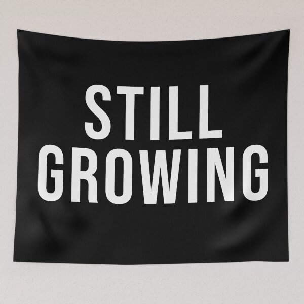 Item preview, STILL GROWING designed and sold by BethanInChains.