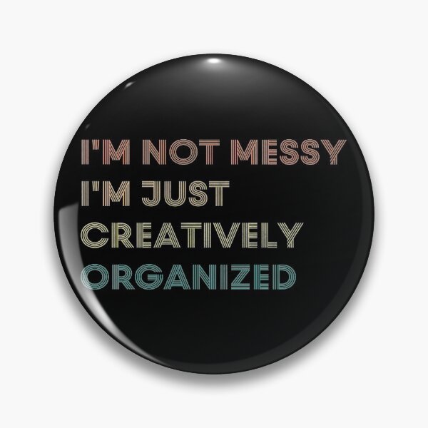 Item preview, I'm Not Messy I'm Creatively Organized | Best Friend Gift , Sister Gift , Teacher Gift designed and sold by kindxinn.