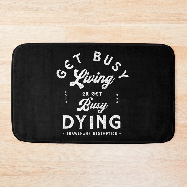 Item preview, Get Busy Living, Or Get Busy Dying designed and sold by GraspOriginal.