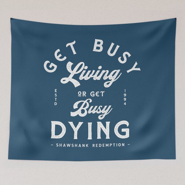 Item preview, Get Busy Living, Or Get Busy Dying designed and sold by GraspOriginal.