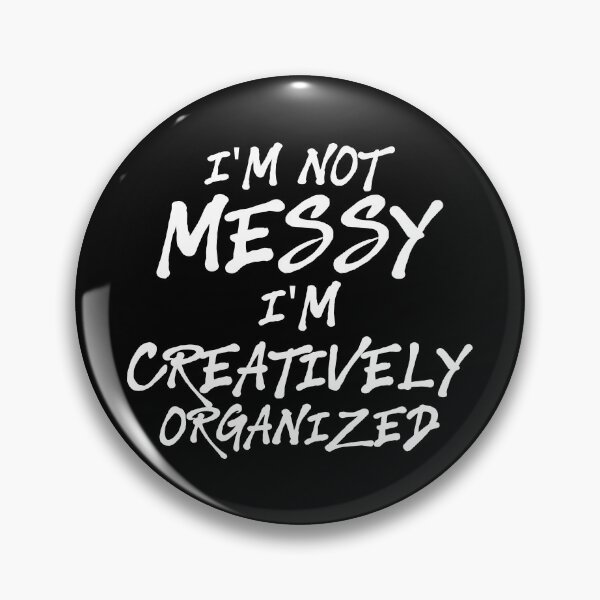 Item preview, I'm Not Messy I'm Creatively Organized | Best Friend Gift , Sister Gift , Teacher Gift designed and sold by kindxinn.