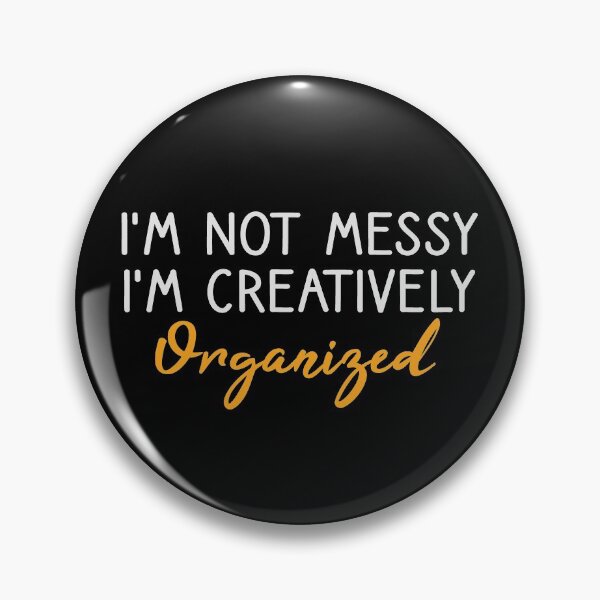 Item preview, I'm Not Messy I'm Creatively Organized | Best Friend Gift , Sister Gift , Teacher Gift designed and sold by kindxinn.