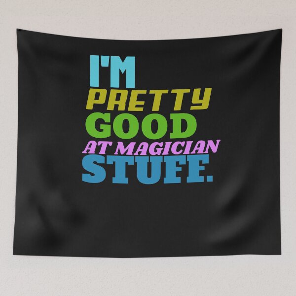 Item preview, I'm Pretty Good At Magician Stuff designed and sold by TheMagicKrew.