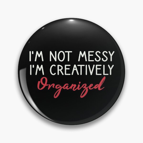 Item preview, I'm Not Messy I'm Creatively Organized | Best Friend Gift , Sister Gift , Teacher Gift designed and sold by kindxinn.