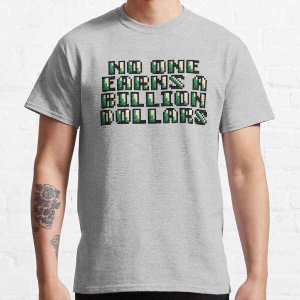 No One Earns A Billion Dollars Cross Stitch Pixel Art Classic T-Shirt