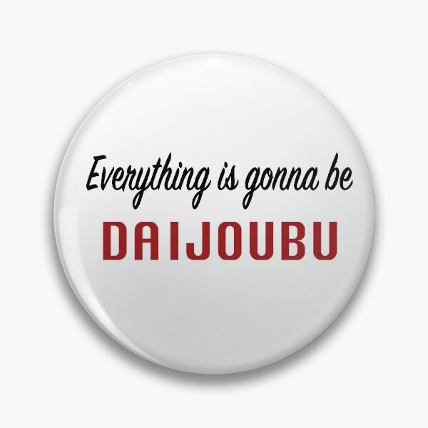 Item preview, Everything is gonna be daijoubu designed and sold by Maidoaria.