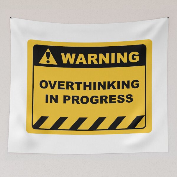Item preview, Warning Sign "Warning Overthinking In Progress" Sayings Sarcasm Humor Quotes designed and sold by ColorMeHappy123.