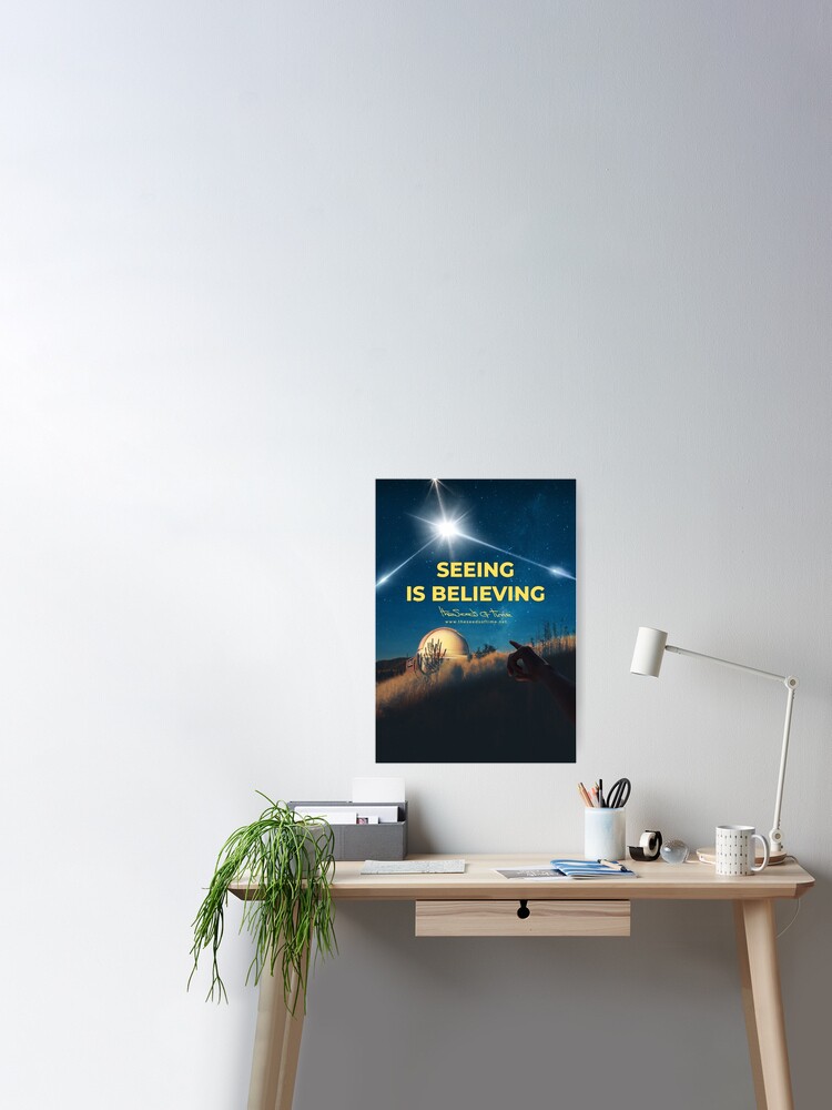 Poster, Seeing is Believing v2 designed and sold by theseedsoftime