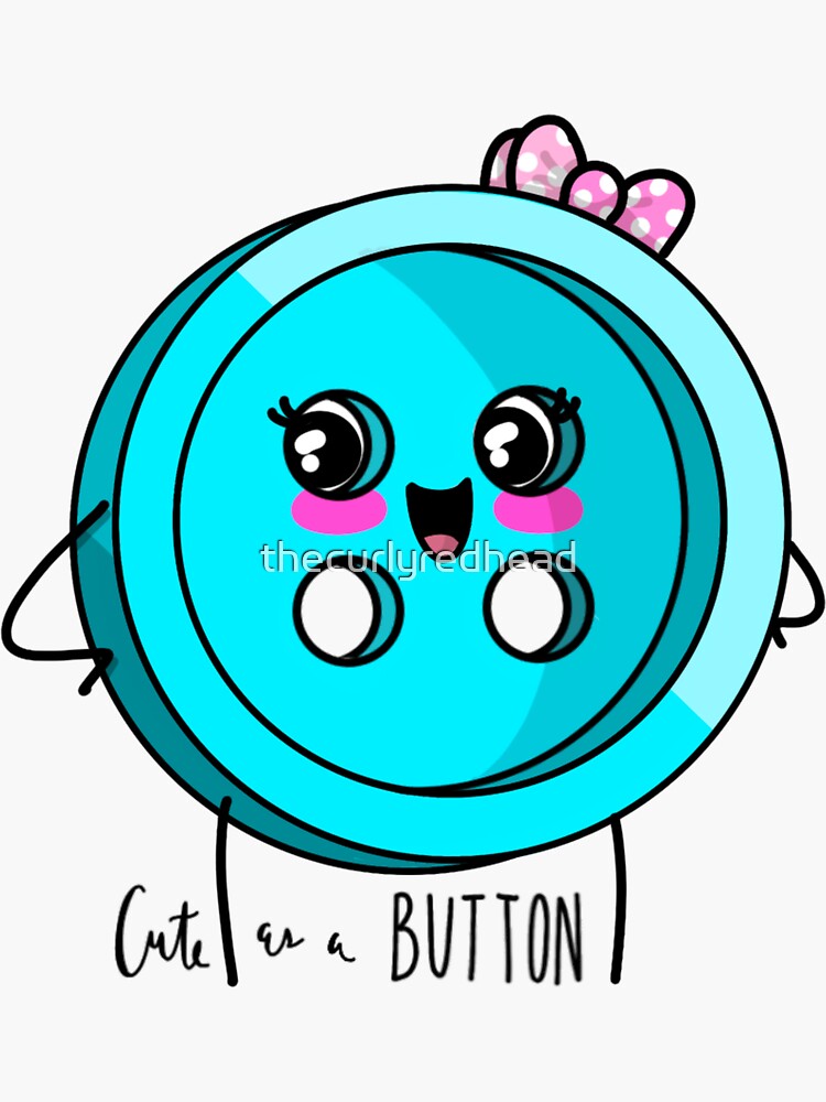 "Cute as a Button" Sticker for Sale by thecurlyredhead Redbubble