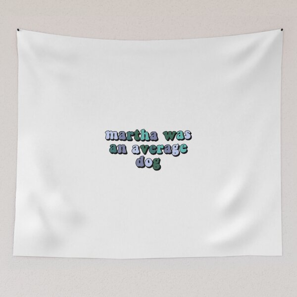 Item preview, martha was an average dog tiktok designed and sold by aspolaris17.
