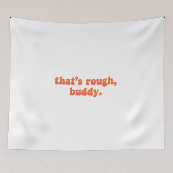 Item preview, That's Rough Buddy- Avatar designed and sold by erinaceous.