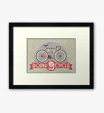Born To Cycle Framed Print