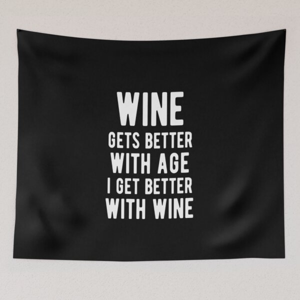 Item preview, Wine Gets Better With Age I Get Better With Wine designed and sold by CatMonkStudios.