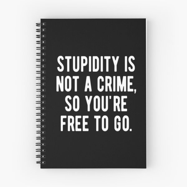 Item preview, Stupidity Is Not A Crime So You're Free To Go designed and sold by CatMonkStudios.