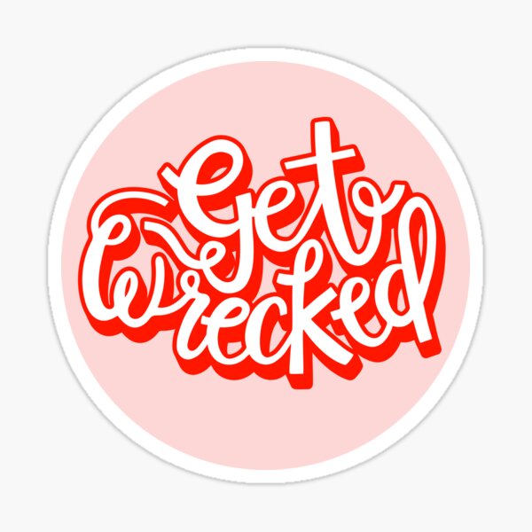 Item preview, get wrecked designed and sold by biteablelion.