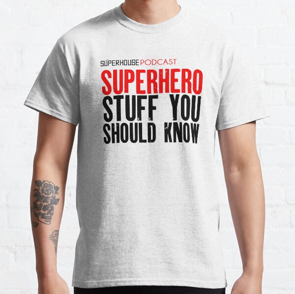 ORIGINAL LOGO - Superhero Stuff You Should Know Podcast Shirts, Stickers, and MORE! Classic T-Shirt