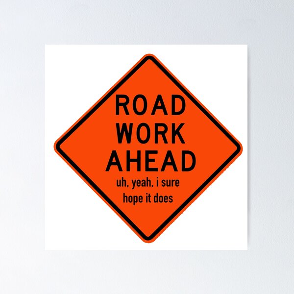 Item preview, Road Work Ahead  designed and sold by AceLlama.