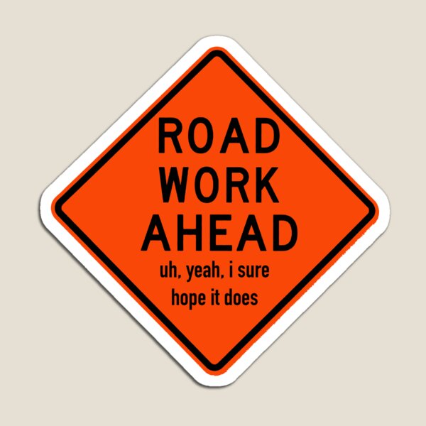 Item preview, Road Work Ahead  designed and sold by AceLlama.