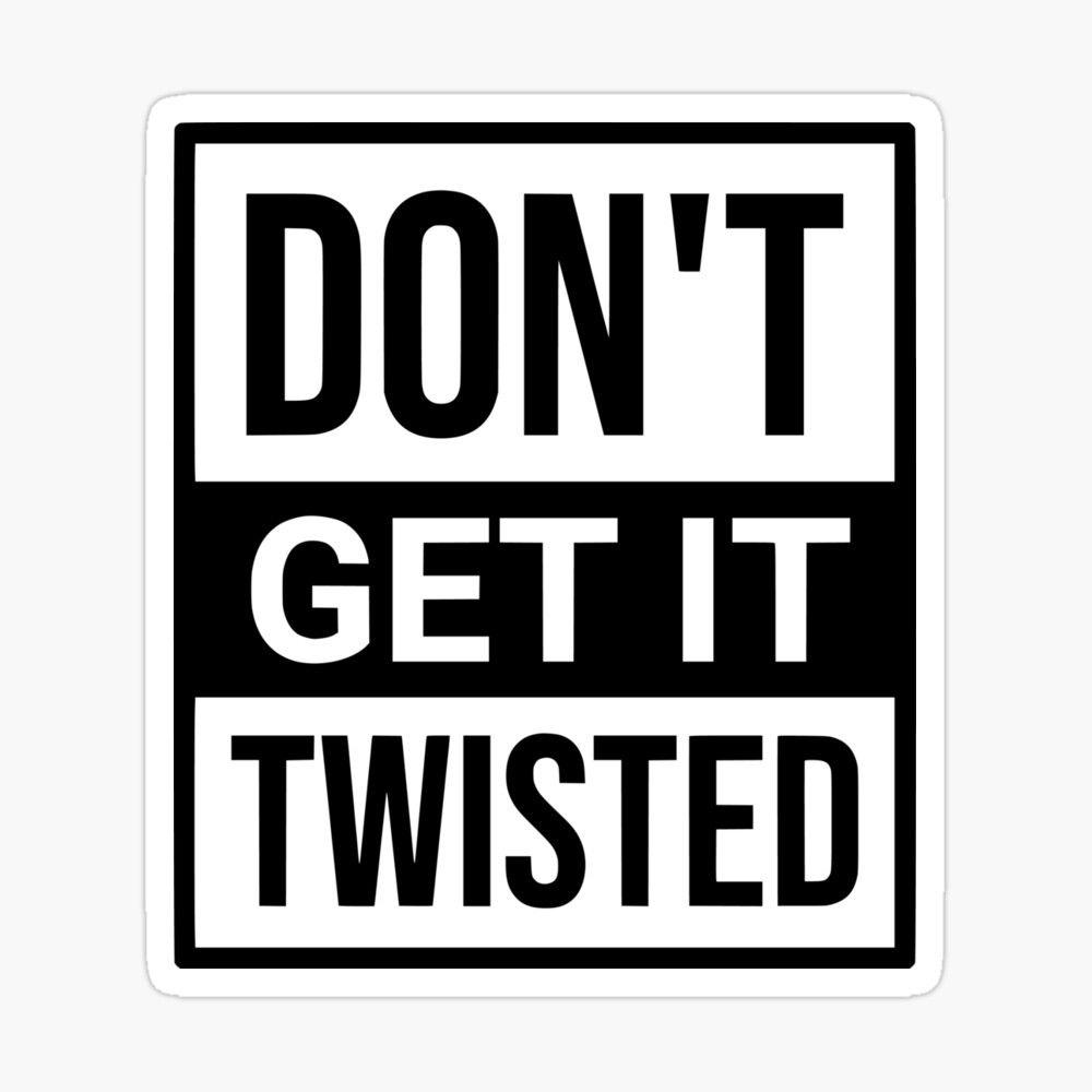 Twisted Grip - Don't get it Twisted!