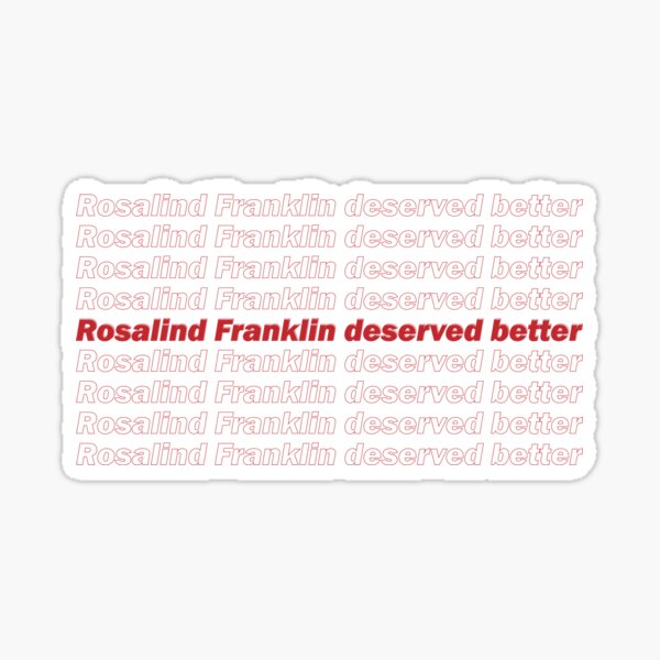 Item preview, Rosalind Franklin deserved better designed and sold by babsiecosplay.