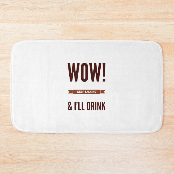 Item preview, Wow!  Keep Talking & I'll Drink designed and sold by OfferHeat.