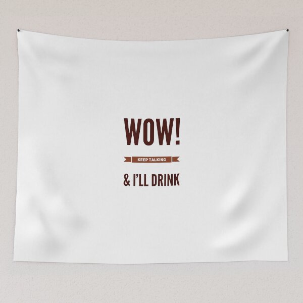 Item preview, Wow!  Keep Talking & I'll Drink designed and sold by OfferHeat.
