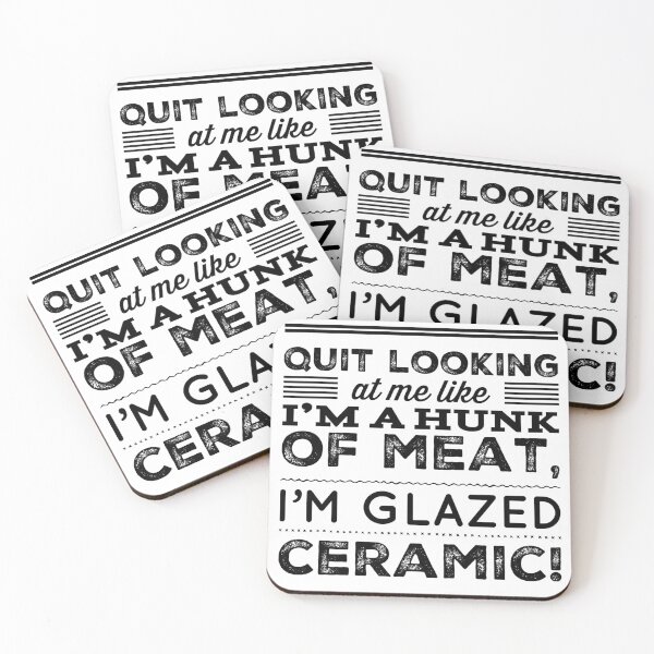 Item preview, Quit Looking At Me Like I'm A Hunk Of Meat, I'm Glazed Ceramic designed and sold by OfferHeat.