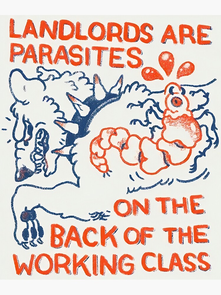 Landlords Are Parasites Poster For Sale By Suffybummerzz Redbubble