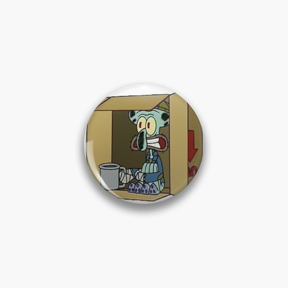 Squidward Tentacles Homeless Pin By Longspicy2 Redbubble