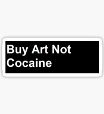 Buy art not cocaine Sticker