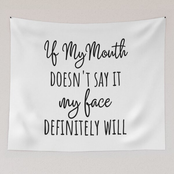 Item preview, If My Mouth Doesn't Say It My Face Definitely Will designed and sold by CatMonkStudios.