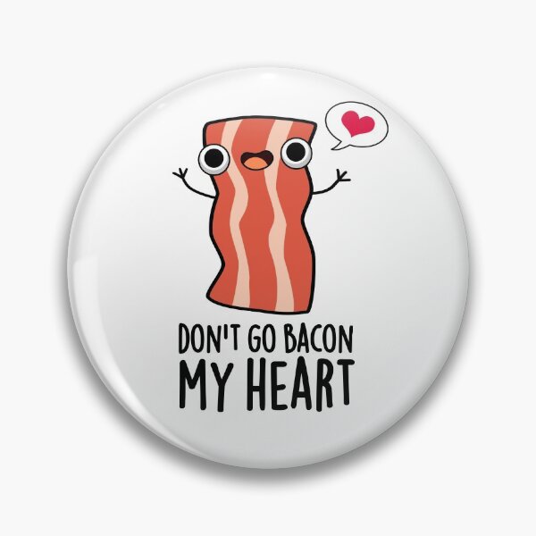 Artikelvorschau, Don't Go Bacon My Heart Lustige Food-Wortspiele entworfen und verkauft von punnybone.