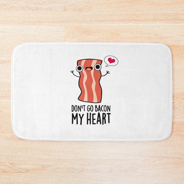 Artikelvorschau, Don't Go Bacon My Heart Lustige Food-Wortspiele entworfen und verkauft von punnybone.