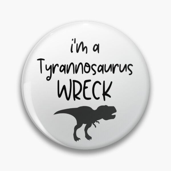 Item preview, I'm A Tyrannosaurus Wreck designed and sold by CatMonkStudios.