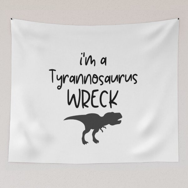 Item preview, I'm A Tyrannosaurus Wreck designed and sold by CatMonkStudios.