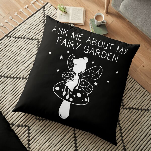 Ask Me About My Fairy Garden Miniature Gardener print Floor Pillow