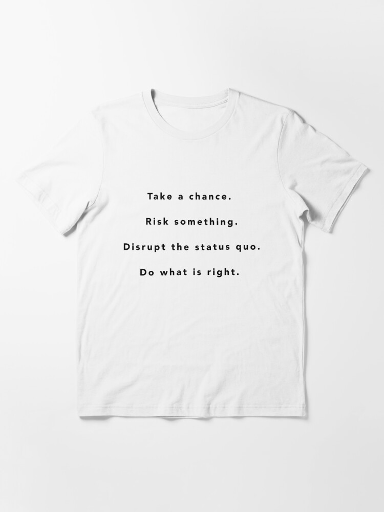 scheepsbouw prins Wizard Take a chance. Risk something. Disrupt the status quo. Do what is right. "  T-shirt for Sale by RuinYourLife-Co | Redbubble | chance t-shirts - risk t- shirts - change t-shirts