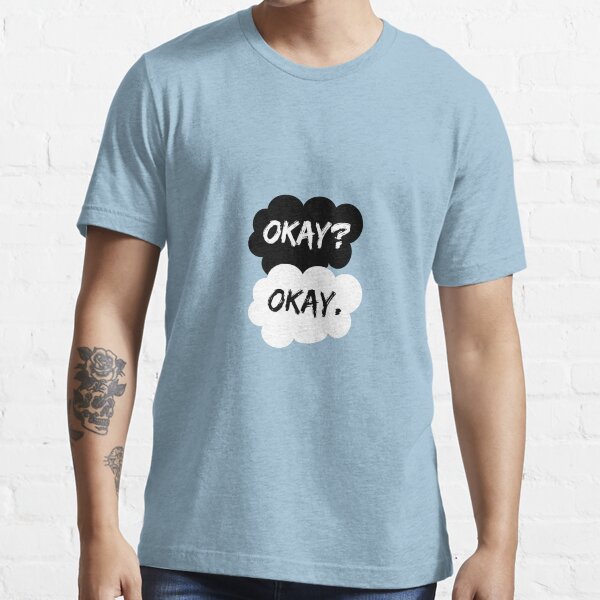 Okay? Okay. The Fault in Our Stars Essential T-Shirt
