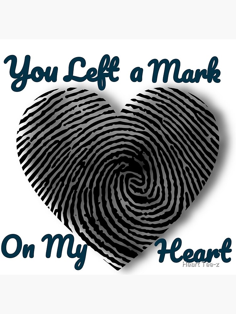 You Left A Mark On My Heart Greeting Card By Tee Z Redbubble