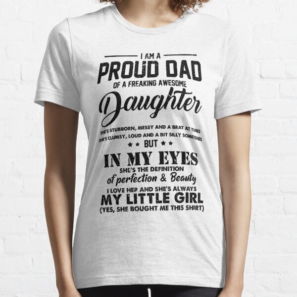 I Am A Proud Dad Of A Freaking Awesome Daughter Who Loves The