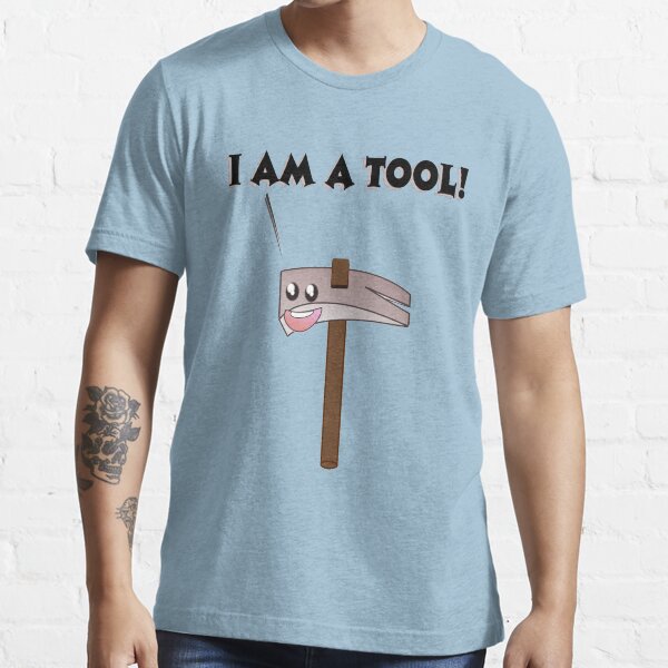I am a tool! Specifically, a hammer.... Essential T-Shirt