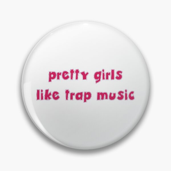 Item preview, pretty girls like trap music designed and sold by sbtrue.