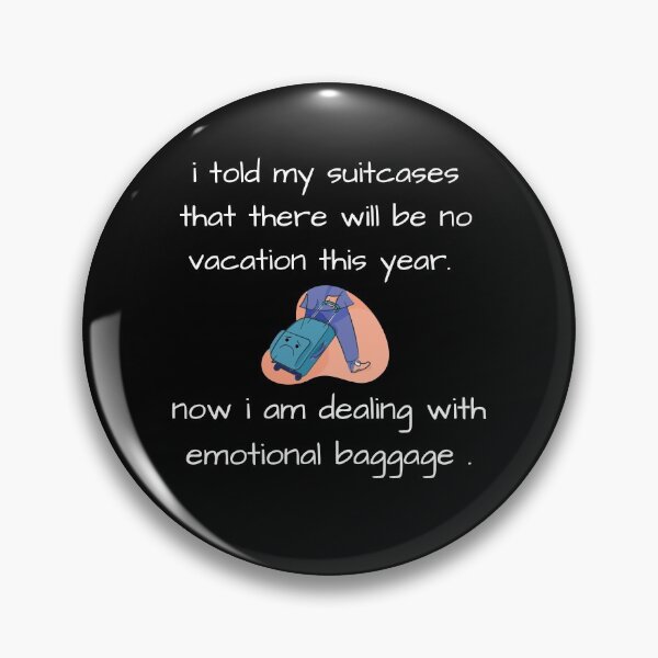 Item preview, I told my suitcases that there will be no vacation this year. now I am dealing with emotional baggage. designed and sold by Artwork-Station.