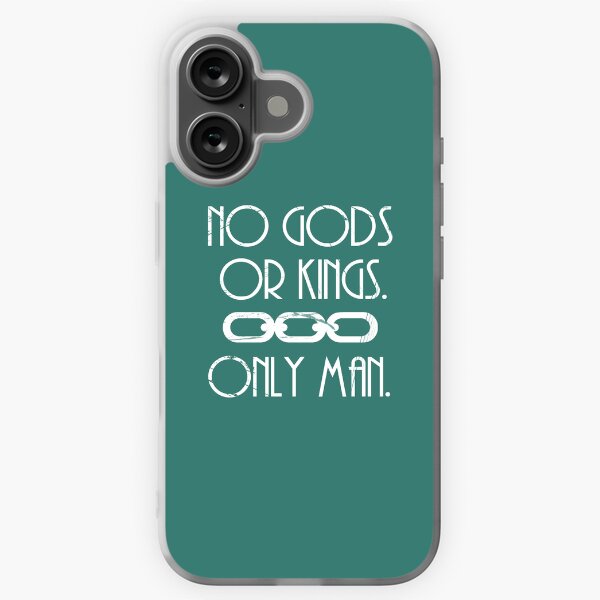 No Gods Or Kings. Only Man.