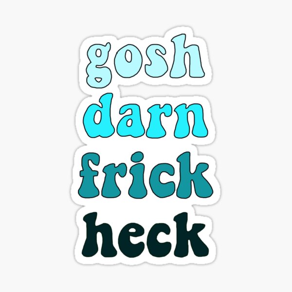 gosh-darn-frick-heck-ombr-sticker-for-sale-by-mirabel223-redbubble