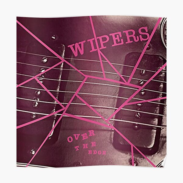 "Wipers Over the Edge Album" Poster for Sale by lithoman2 Redbubble