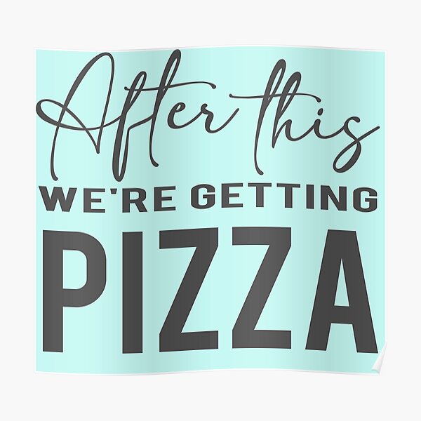 After This Were Getting Pizza Alexa And Katie Posters | Redbubble