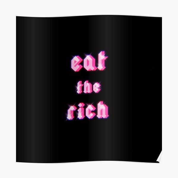 eat the rich Poster