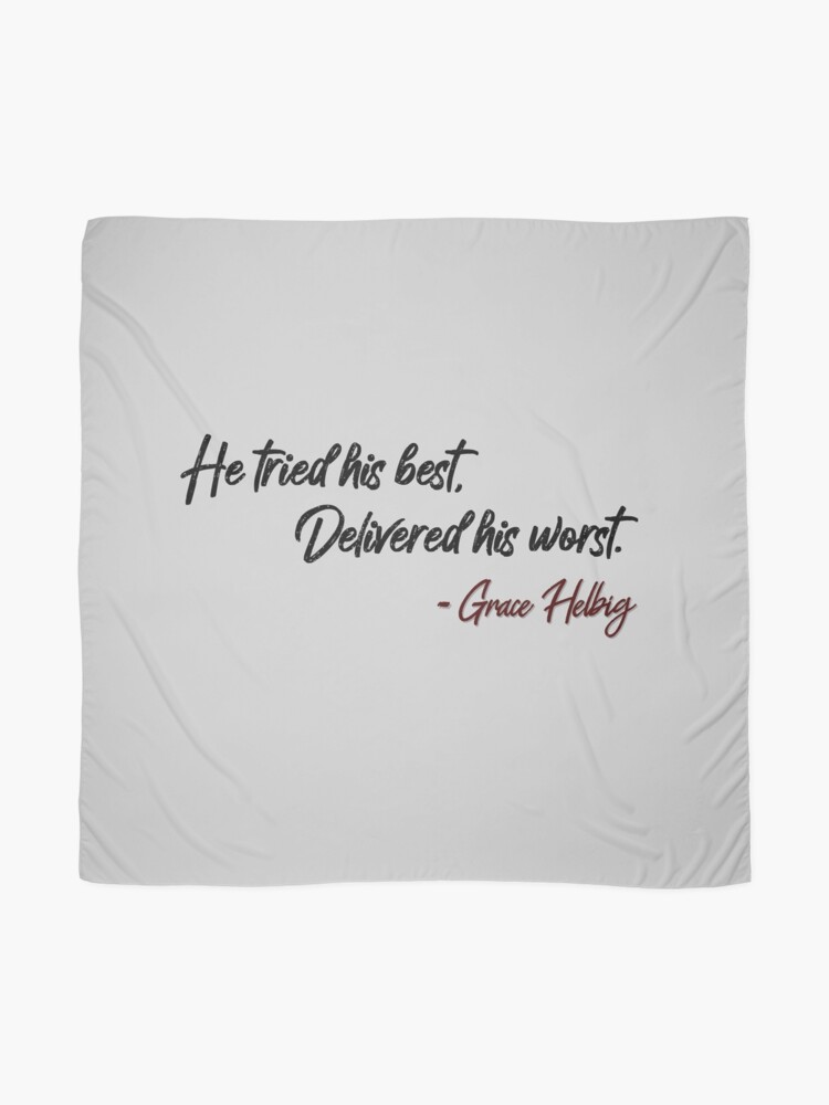 Alternate view of He Tried His Best, Delivered His Worst - Grace Helbig Quote Scarf