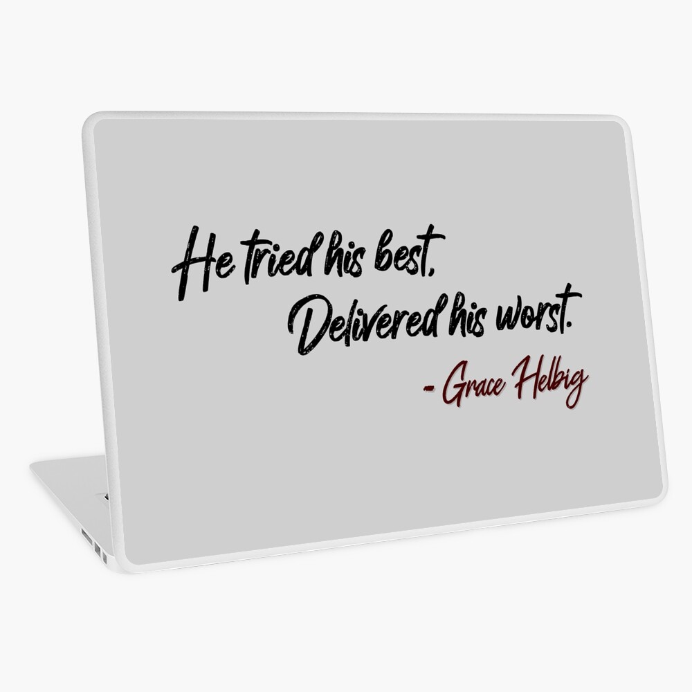 He Tried His Best, Delivered His Worst - Grace Helbig Quote Laptop Skin